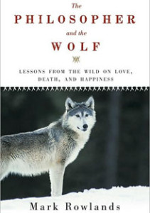 The Philosopher and the Wolf by Mark Rowlands